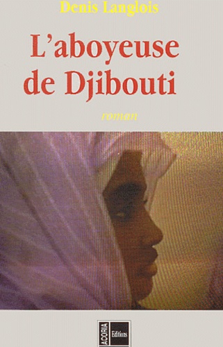 Denis Langlois - L'aboyeuse de Djibouti.