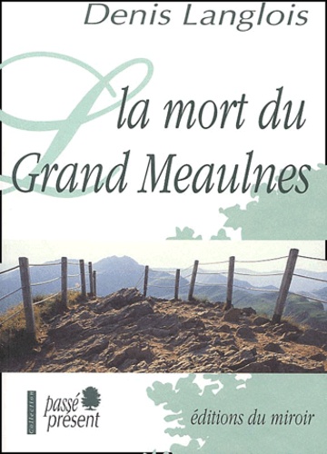 Denis Langlois - La Mort Du Grand Meaulnes.