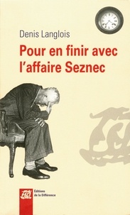 Denis Langlois - Pour en finir avec l'affaire Seznec.