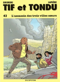 Denis Lapière et Alain Sikorski - Tif et Tondu Tome 42 : L'assassin des trois villes soeurs.