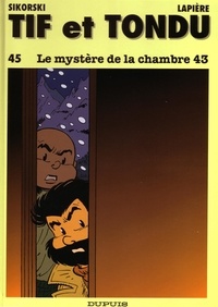 Denis Lapière et Alain Sikorski - Tif et Tondu Tome 45 : Le mystère de la chambre 43.