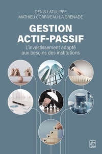 Denis Latulippe - Gestion actif-passif. l'investissement adapte aux besoins des.
