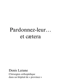 Pardonnez-leur… et cætera