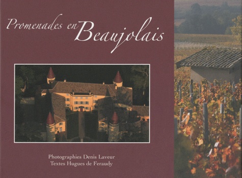 Denis Laveur et Hugues de Feraudy - Promenades en Beaujolais - Edition bilingue français-anglais.