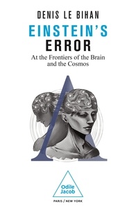 Télécharger le livre en format texte Einstein's Error  - At the Frontiers of the Brain and the Cosmos PDB 9782415001667 par Denis Le Bihan in French