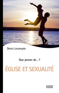 Denis Lecompte - Eglise et sexualité.