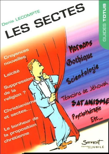 Denis Lecompte - Les sectes - Face au bonheur de la proposition chrétienne.