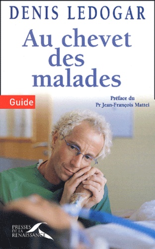 Denis Ledogar - Au Chevet Des Malades. Guide.