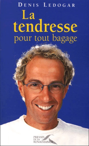 Denis Ledogar - La Tendresse Pour Tout Bagage.