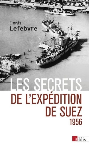 1956. Les secrets de l'expédition de Suez 1956