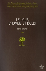 Denis Lefèvre - Le loup, l'homme et Dolly.