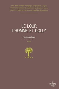 Denis Lefèvre - Le loup, l'homme et Dolly.