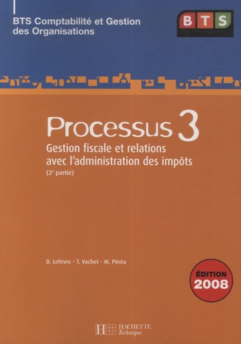Denis Lefèvre et Thierry Vachet - Processus 3 BTS CGO - Gestion fiscale et relations avec l'administration des impôts (2e partie).