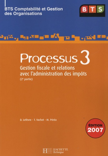 Denis Lefèvre et Thierry Vachet - Processus 3 BTS Comptabilité et Gestion des Organisations - Gestion fiscale et relations avec l'administration des impôts (2e partie).