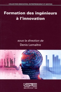 Denis Lemaître - Formation des ingénieurs à l’innovation.