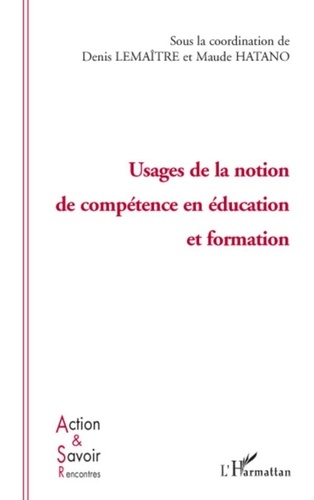 Denis Lemaître et Maude Hatano - Usages de la notion de compétence en éducation et formation.