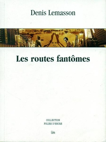 Denis Lemasson - Les routes fantômes.