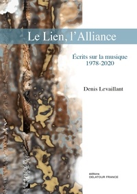 Denis Levaillant - Le Lien, l'Alliance - Erits sur la musique, 1978-2020.