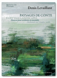 Denis Levaillant - Paysages de conte - Oeuvres pour orchestre et ensemble. 2 CD audio