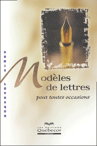 Denis Lévesque - Modèles de lettres pour toutes occasions.