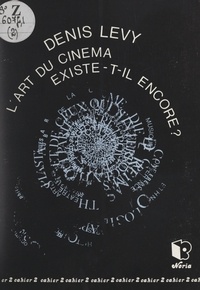 Denis Lévy - L'art du cinéma existe-t-il encore ? - Intervention au Rendez-vous du 9 juin 1992 au Bar de la Comédie de Reims.