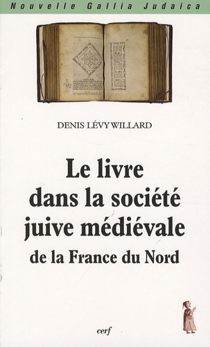 Denis Levy Willard - Le livre dans la société juive médiévale de la France du Nord.