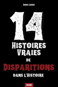 14 Histoires vraies de disparitions dans l’histoire
