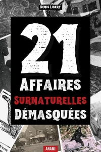 21 Affaires surnaturelles démasquées