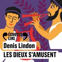 Denis Lindon - Les dieux s'amusent.