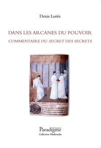 Denis Lorée - Dans les arcanes du pouvoir - Commentaire du secret des secrets.