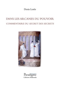 Denis Lorée - Dans les Arcanes du Pouvoir - Commentaire du Secret des Secrets.