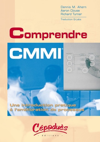 Denis-M Ahern et Aaron Clouse - Comprendre CMMI - Une introduction pratique à l'amélioration de processus.