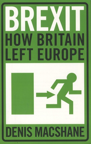 Denis MacShane - Brexit - How Britain Left Europe.