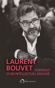 Denis Maillard et Gilles Clavreul - Laurent Bouvet - Portrait intellectuel et engagé.