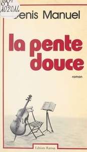 Denis Manuel - La Pente douce.