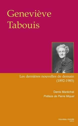 Denis Maréchal - Geneviève Tabouis - Les dernières nouvelles de demain (1892-1985).