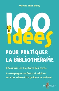 100 idées pour pratiquer la bibliothérapie