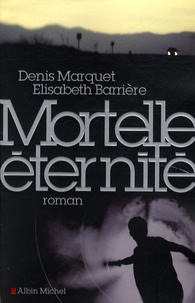 Denis Marquet et Elisabeth Barrière - Mortelle éternité.