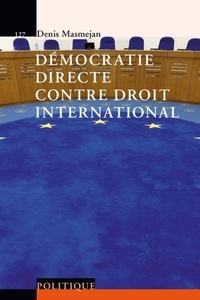 Denis Masmejan - Démocratie directe contre le droit international.