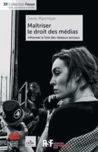 Lire des livres en ligne téléchargement gratuit pdf Maîtriser le droit des médias  - Informer à l'ère des réseaux sociaux par Denis Masmejan RTF FB2