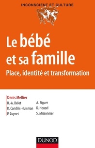 Denis Mellier et Rose-Angélique Belot - Le bébé et sa famille - Places, identités et transformations.