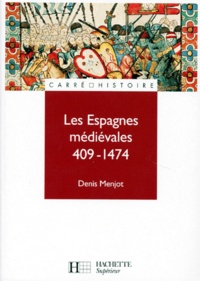 Denis Menjot - Les Espagnes médiévales, 409-1474.