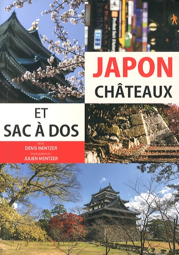 Denis Mentzer et Julien Mentzer - Japon châteaux et sac à dos.
