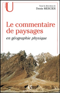 Denis Mercier et  Collectif - Le commentaire de paysages en géographie physique - Documents et méthodes.