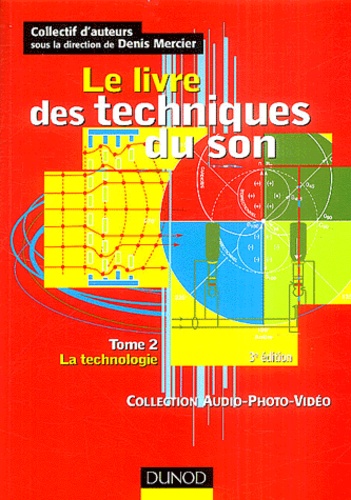 Denis Mercier et  Collectif - Le livre des techniques du son - Tome 2, La technologie.