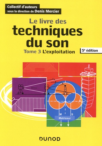 Le livre des techniques du son. Tome 3, L'exploitation 5e édition