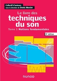 Téléchargement gratuit du livre électronique au format pdf Le livre des techniques du son  - Tome 1, Notions fondamentales 9782100807550 par Denis Mercier (French Edition)