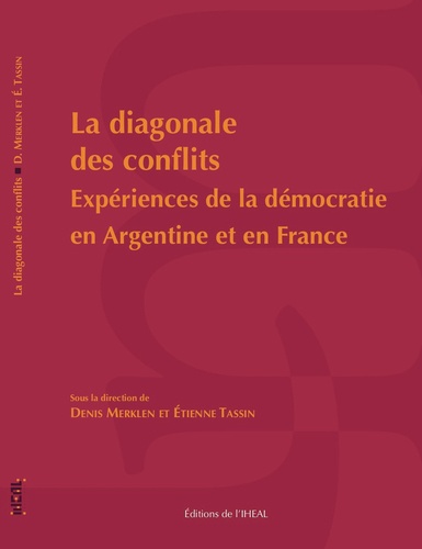 La diagonale des conflits. Expériences de la démocratie en Argentine et en France