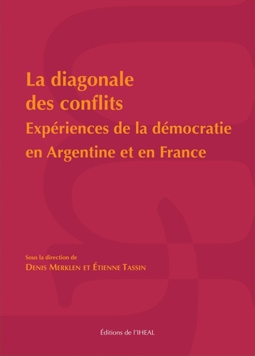 La diagonale des conflits. Expériences de la démocratie en Argentine et en France