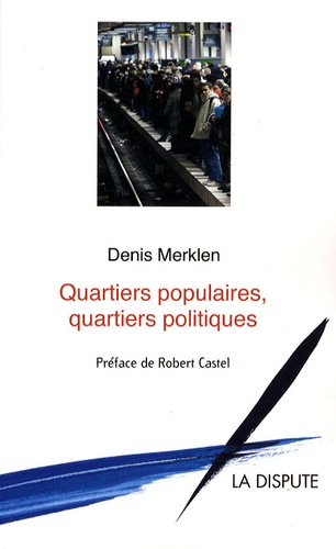 Denis Merklen - Quartiers populaires, quartiers politiques.
